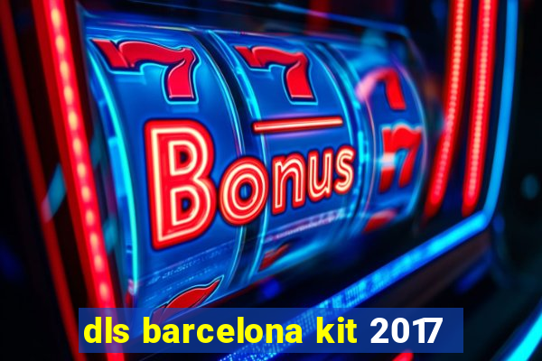 dls barcelona kit 2017